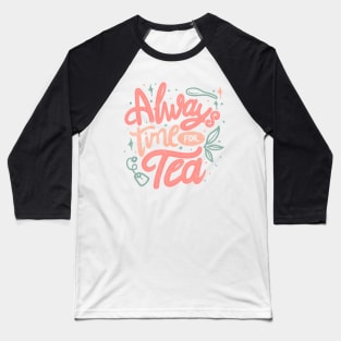 Always Time For Tea by Tobe Fonseca Baseball T-Shirt